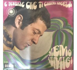Memo Remigi ‎– E Pensare Che Ti Chiami Angela -  7", 45 RPM - Uscita: 1967