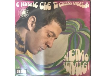 Memo Remigi ‎– E Pensare Che Ti Chiami Angela -  7", 45 RPM - Uscita: 1967