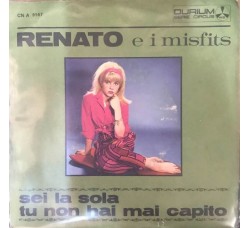 Renato E I Misfits ‎– Sei La Sola / Tu Non Hai Mai Capito -  7", 45 RPM 