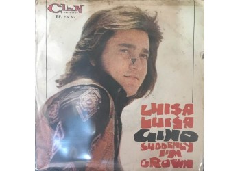Gino ‎– Luisa Luisa / Suddenly I'm Grown -  7", 45 RPM 