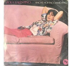 Viola Valentino ‎– Anche Noi Facciamo Pace -  7", 45 RPM 