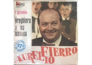 Aurelio Fierro ‎– Preghiera A 'Na Mamma-  7", 45 RPM 