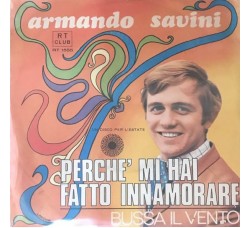 Armando Savini ‎– Perchè Mi Hai Fatto Innamorare -  7", 45 RPM 