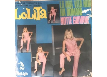 Lolita ‎– La Mia Vita Non Ha Domani / Notte Giovane - Vinyl, 7", 45 RPM,  Uscita: 1967