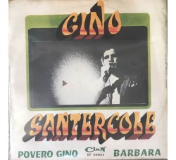 Gino Santercole ‎– Povero Gino / Barbara -  7", 45 RPM 