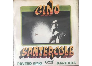 Gino Santercole ‎– Povero Gino / Barbara -  Vinyl, 7", 45 RPM, Uscita: 1969 