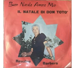 Renzino Barbera ‎– Il Natale Di Don Totò / Buon Natale Amore Mio -  Vinyl, 7", 45 RPM, Uscita: 1975