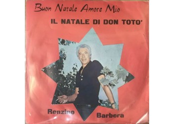 Renzino Barbera ‎– Il Natale Di Don Totò / Buon Natale Amore Mio -  7", 45 RPM 