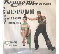 Adriano Celentano ‎– Stai Lontana Da Me -  7", 45 RPM 