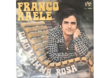 Franco Raele ‎– Ciao Mamma Rosa -  7", 45 RPM 