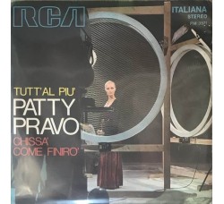 Patty Pravo ‎– Tutt'Al Più / Chissà Come Finirò -  7", 45 RPM - Uscita: DEC 1970