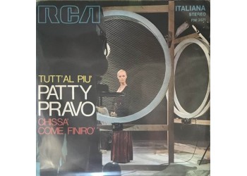 Patty Pravo ‎– Tutt'Al Più / Chissà Come Finirò -  7", 45 RPM - Uscita: DEC 1970