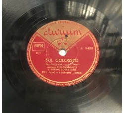 Gigi Marra – SUL COLOSSEO / A Milano si sogna Napoli / Codice Etichetta: Durium - 9439 10", 78 RPM