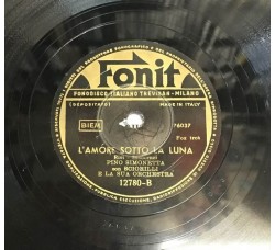 Pino Simonelli ‎– L'amore sotto la luna / Il pianino è partito da napoli / Codice Etichetta: Fonit - 12780 10", 78 RPM