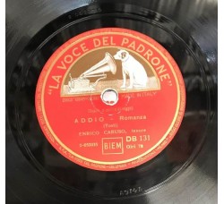 Enrico Caruso – Addio / Musica Proibita / Codice Etichetta:  His Master's Voice – D.B.131 12", 78 RPM