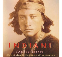 Sacred Spirit – Indiani - Canti Degli Indiani D'America - CD, Album - Uscita: 1994