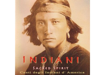 Sacred Spirit – Indiani - Canti Degli Indiani D'America - CD, Album - Uscita: 1994