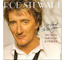 Rod Stewart – It Had To Be You... The Great American Songbook – CD, Album - Uscita: 2002