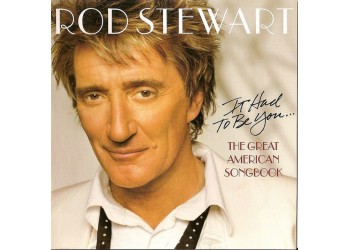 Rod Stewart – It Had To Be You... The Great American Songbook – CD, Album - Uscita: 2002