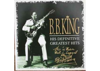 B.B. King – His Definitive Greatest Hits – 2 x CD, Compilation - Uscita: 1999