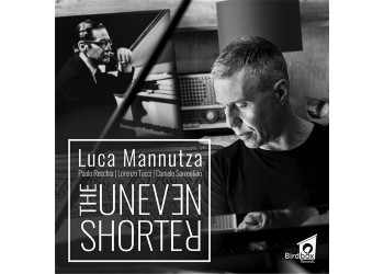 Luca Mannutza – The Uneven Shorter - CD, Album - CD - Uscita: 2021