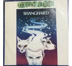 Lectric Funk – Shanghaied -  7", 45 RPM 