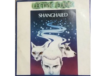 Lectric Funk – Shanghaied -  7", 45 RPM 