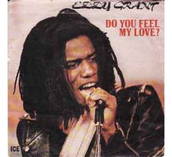 Eddy Grant – Do You Feel My Love? - 45 RPM -Uscite: 1980