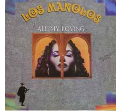 Los Manolos – All My Loving,  Vinile, 12", 45 RPM, Maxi-Single, Uscita: 1991