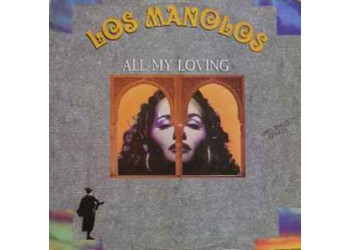 Los Manolos – All My Loving,  Vinile, 12", 45 RPM, Maxi-Single, Uscita: 1991