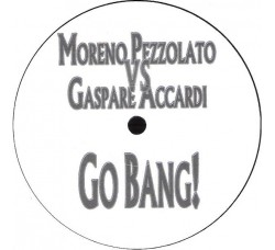Moreno Pezzolato Vs Gaspare Accardi – Go Bang!, Vinile, 12", Single Sided, Promo, White Label, Uscita: 2006