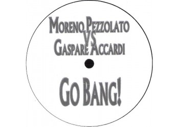 Moreno Pezzolato Vs Gaspare Accardi – Go Bang!, Vinile, 12", Single Sided, Promo, White Label, Uscita: 2006