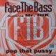 Face The Bass Featuring Mr. Nik – Pop That Pussy - Vinile, 12", Single -   Uscita 1995
