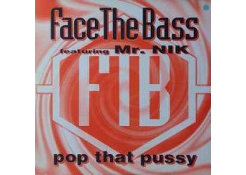 Face The Bass Featuring Mr. Nik – Pop That Pussy - Vinile, 12", Single -   Uscita 1995