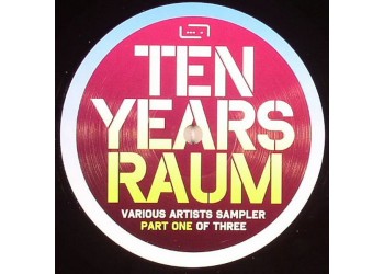 Various Artists – Ten Years Raum - Sampler Part One Of Three - Vinyl, 12", 33 ⅓ RPM, Uscita 2008