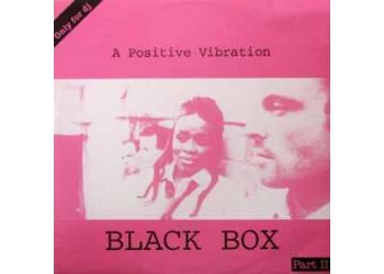 Black Box – A Positive Vibration (Part II) – Vinile, 12", 33 ⅓ RPM, Promo - Uscita: 1995