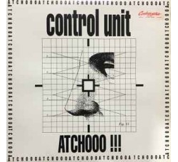 Control Unit – Atchooo !!! - Vinile, 12", 45 RPM - Uscita: 1992