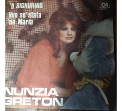 Nunzia Greton – ‘O Signurino / Nun so’ stata ‘na Maria - 45 RPM