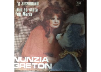 Nunzia Greton – ‘O Signurino / Nun so’ stata ‘na Maria - 45 RPM