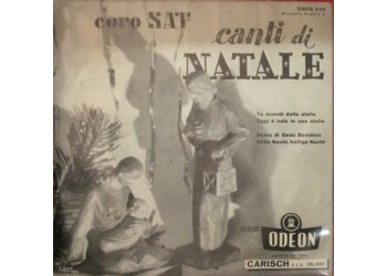 Canti di Natale  Coro SAT - Vinile, 7", 45 RPM, EP  Uscita: 1957