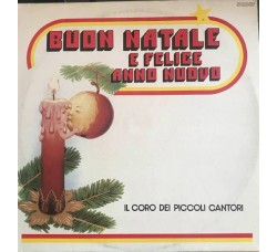 Il Coro dei piccoli Cantori - Buon Natale e felice anno nuovo - Vinile, LP, Album, Stereo - Uscita: 1980