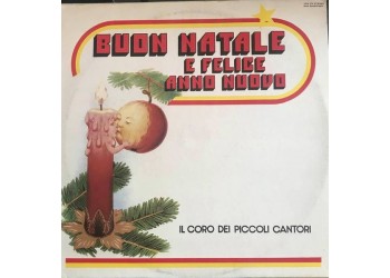 Il Coro dei piccoli Cantori - Buon Natale e felice anno nuovo - Vinile, LP, Album, Stereo - Uscita: 1980