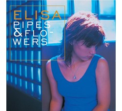 Elisa ‎– Pipes & Flowers / 2 × Vinyl, LP, Album, Reissue, 180 gr./ Uscita: 15 Dec 2017