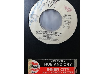 Inner City / Hue & Cry – Ain't Nobody Better (Duane Bradley Awesome Mix) / Violently – 45 RPM - Jukebox