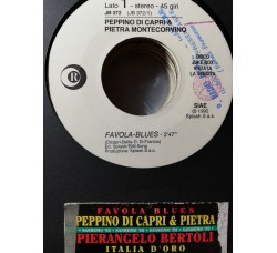Peppino Di Capri & Pietra Montecorvino / Pierangelo Bertoli – Favola-Blues / Italia D'Oro – 45 RPM   Jukebox