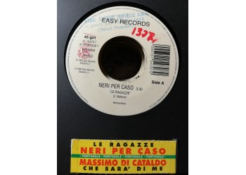 Neri Per Caso / Massimo Di Cataldo – Le Ragazze / Che Sarà Di Me – 45 RPM   Jukebox