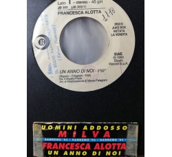 Francesca Alotta / Milva – Un Anno Di Noi / Uomini Addosso – 45 RPM   Jukebox