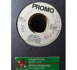 Miko Mission / Fabrithio – Two For Love / Radio Love – 45 RPM   Jukebox
