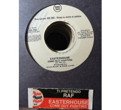 Raf (5) / Easterhouse – Ti Pretendo / Come Out Fighting – 45 RPM   Jukebox