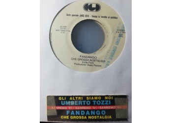 Fandango (8) / Umberto Tozzi – Che Grossa Nostalgia / Gli Altri Siamo Noi – 45 RPM  Jukebox